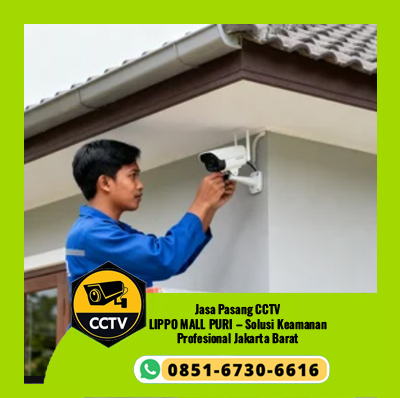Jasa Pasang CCTV LIPPO MALL PURI – Solusi Keamanan Profesional Jakarta Barat